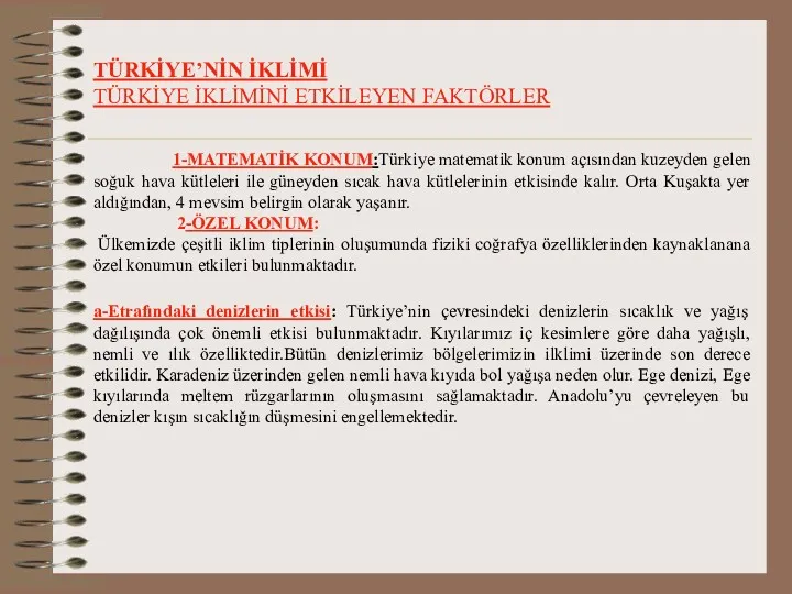 TÜRKİYE’NİN İKLİMİ TÜRKİYE İKLİMİNİ ETKİLEYEN FAKTÖRLER 1-MATEMATİK KONUM:Türkiye matematik konum