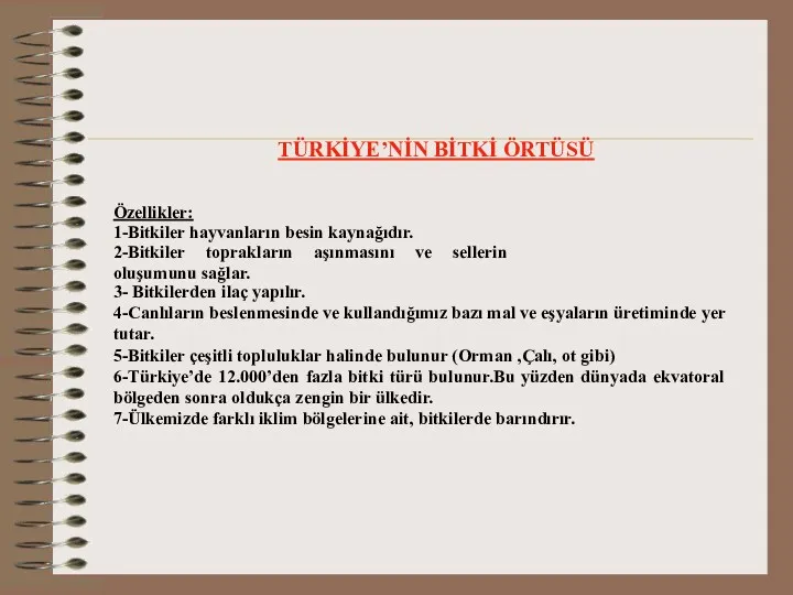 TÜRKİYE’NİN BİTKİ ÖRTÜSÜ Özellikler: 1-Bitkiler hayvanların besin kaynağıdır. 2-Bitkiler toprakların