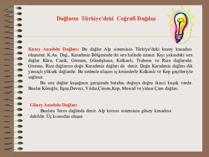 Dağların Türkiye’deki Coğrafi Dağılışı Kuzey Anadolu Dağları: Bu dağlar Alp