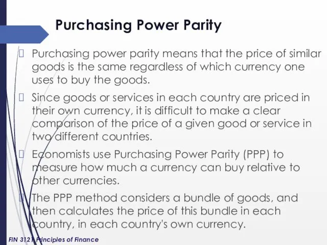 Purchasing Power Parity Purchasing power parity means that the price