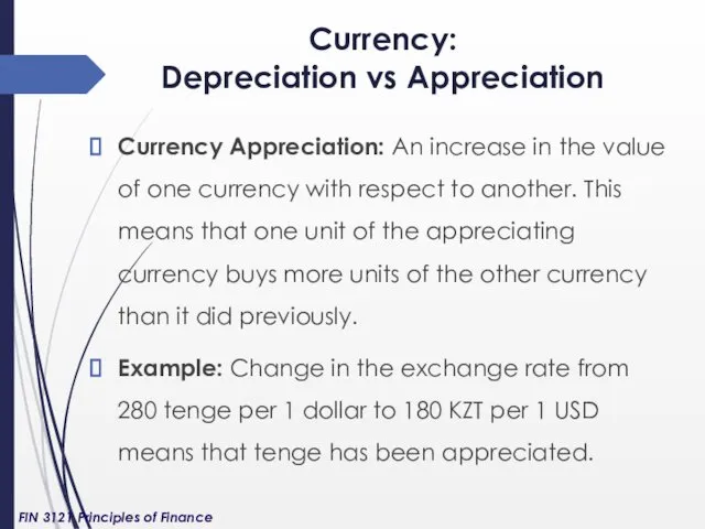 Currency: Depreciation vs Appreciation Currency Appreciation: An increase in the