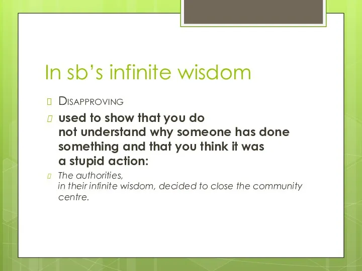 In sb’s infinite wisdom Disapproving ​used to show that you do not understand