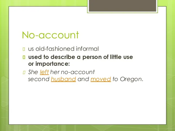 No-account us old-fashioned informal used to describe a person of little use or