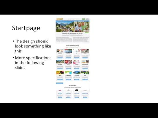 Startpage The design should look something like this More specifications in the following slides