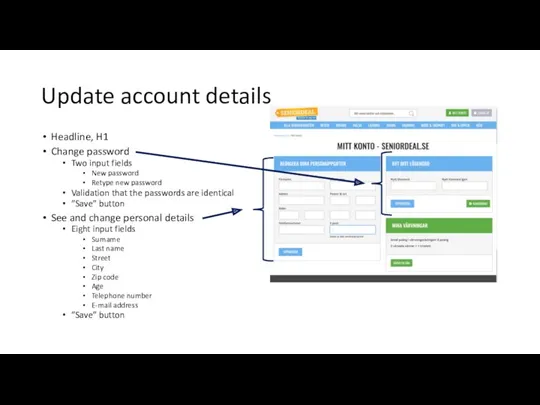 Update account details Headline, H1 Change password Two input fields