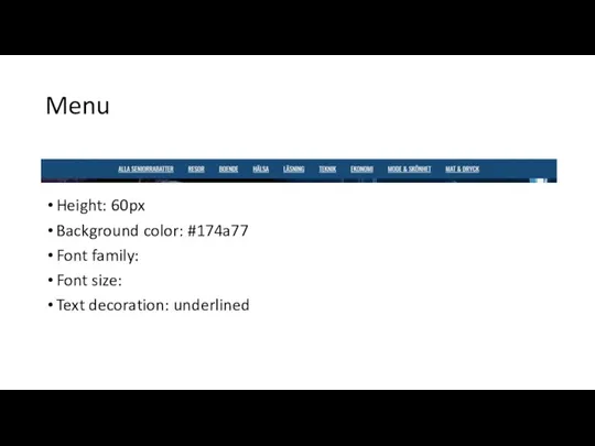 Menu Height: 60px Background color: #174a77 Font family: Font size: Text decoration: underlined