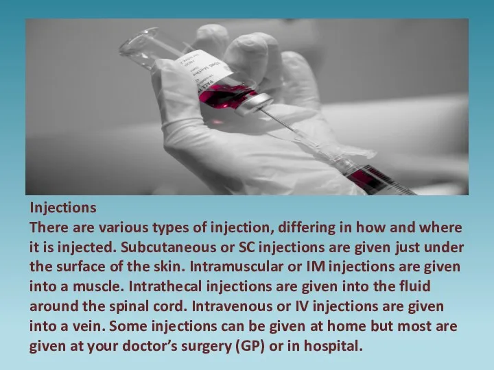 Injections There are various types of injection, differing in how