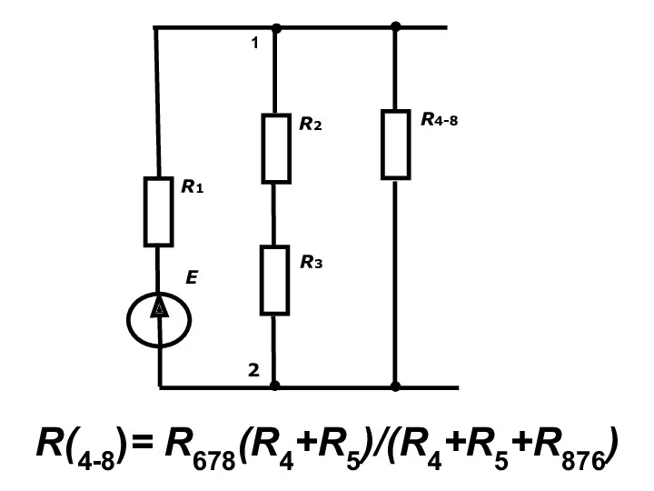 R(4-8)= R678(R4+R5)/(R4+R5+R876)
