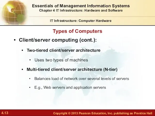 Client/server computing (cont.): Two-tiered client/server architecture Uses two types of