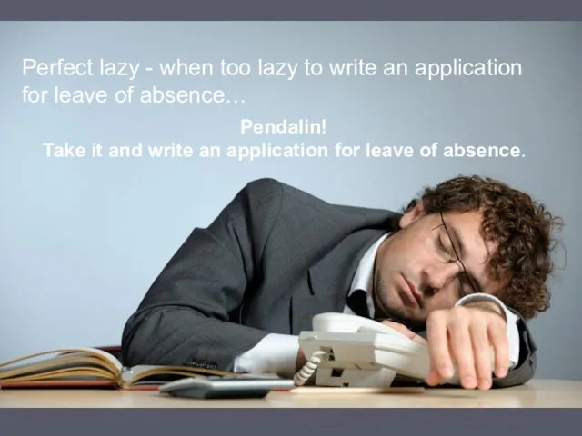 Perfect lazy - when too lazy to write an application