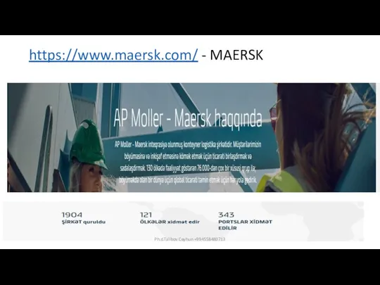 https://www.maersk.com/ - MAERSK Ph.d.Talibov Ceyhun +994558480713