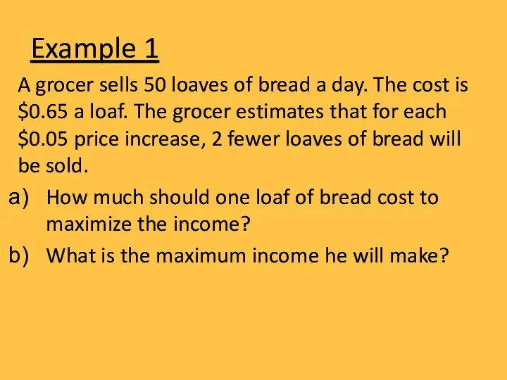 Example 1 A grocer sells 50 loaves of bread a