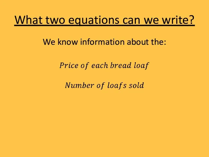 What two equations can we write? We know information about the: