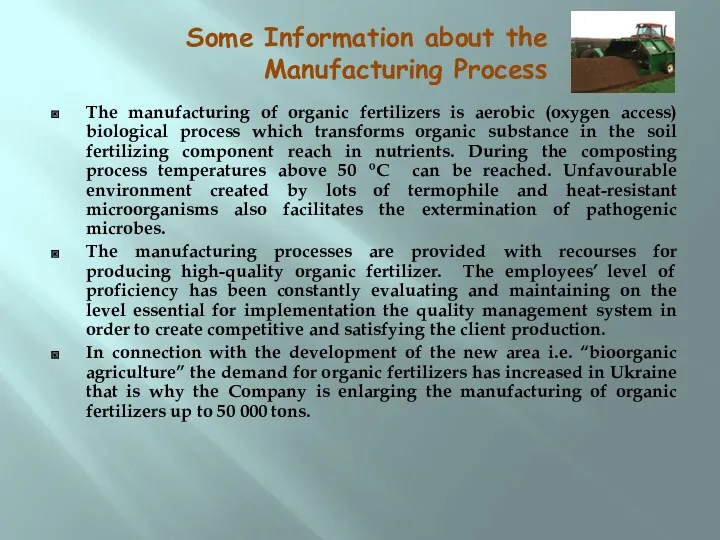 Some Information about the Manufacturing Process The manufacturing of organic fertilizers is aerobic
