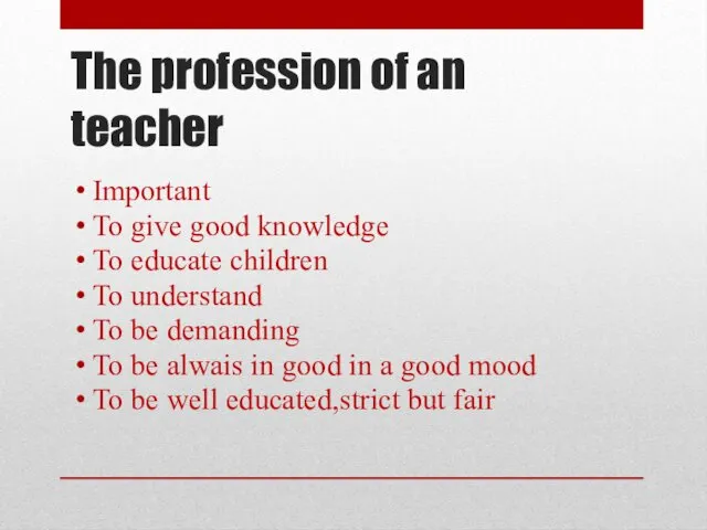 The profession of an teacher Important To give good knowledge