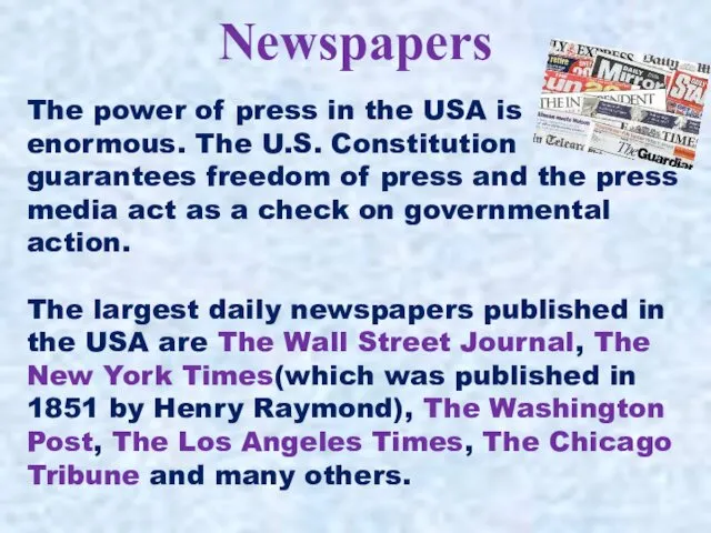 Newspapers The power of press in the USA is enormous.