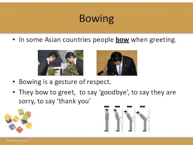 Bowing In some Asian countries people bow when greeting. Bowing