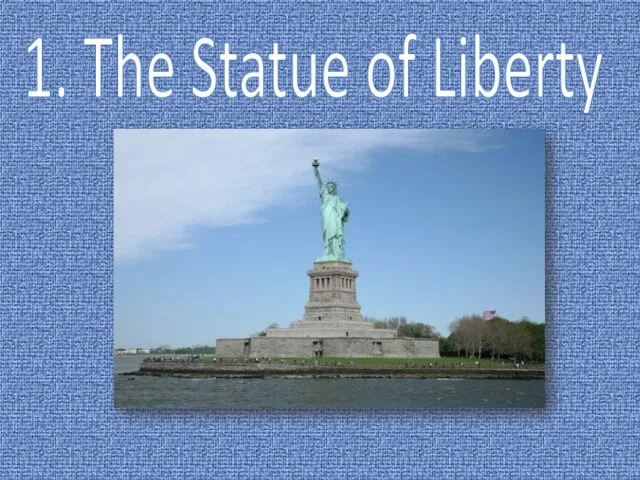 1. The Statue of Liberty