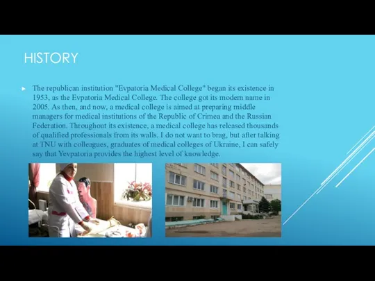HISTORY The republican institution "Evpatoria Medical College" began its existence