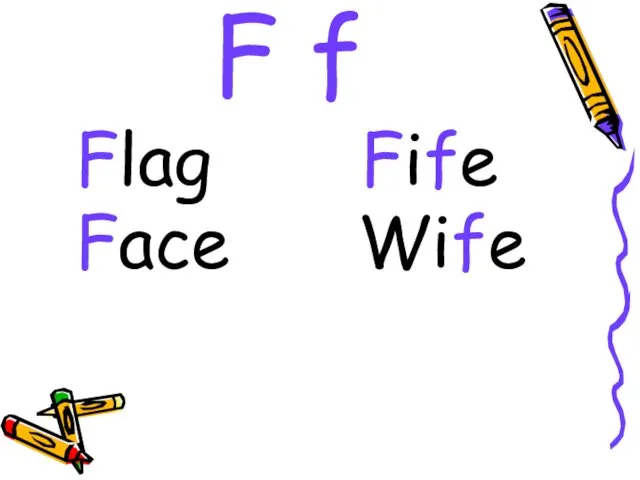 F f Flag Fife Face Wife