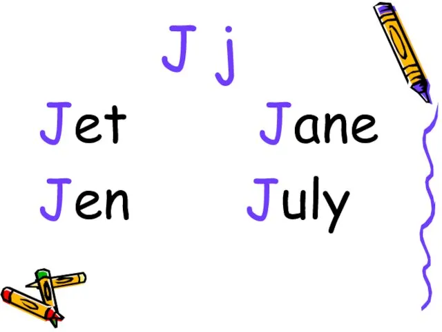 J j Jet Jane Jen July