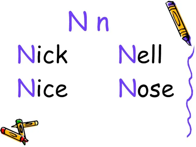 N n Nick Nell Nice Nose