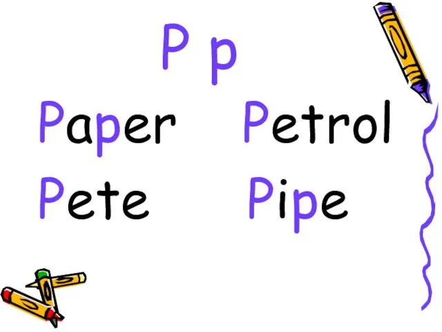 P p Paper Petrol Pete Pipe