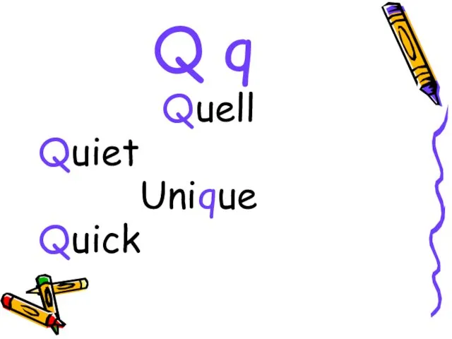 Q q Quell Quiet Unique Quick