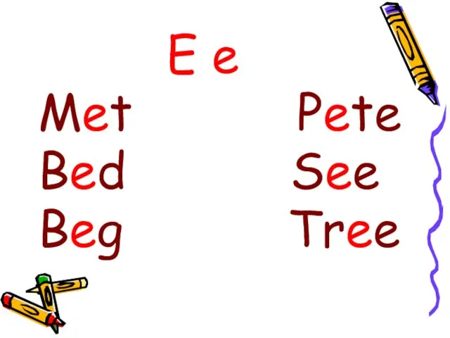 E e Met Pete Bed See Beg Tree