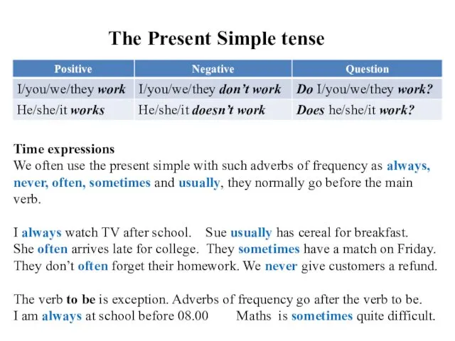The Present Simple tense Time expressions We often use the present simple with