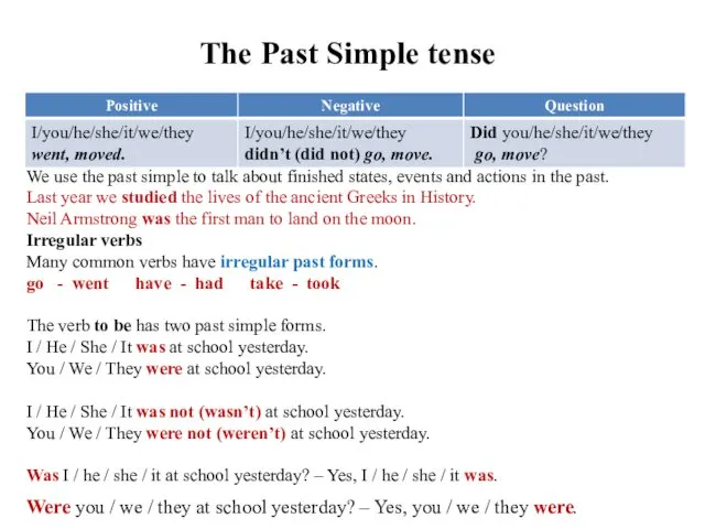 The Past Simple tense We use the past simple to talk about finished