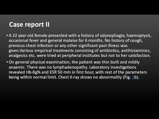 Case report II A 22 year old female presented with