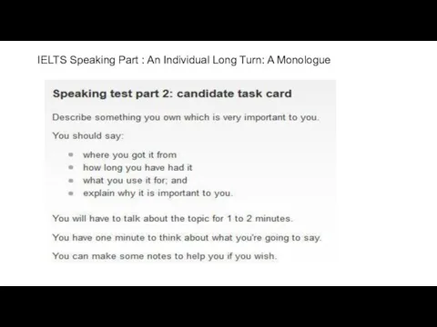 IELTS Speaking Part : An Individual Long Turn: A Monologue