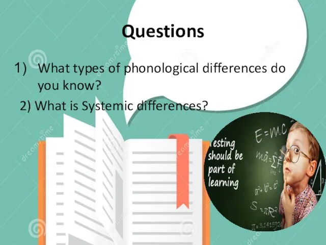 Questions What types of phonological differences do you know? 2) What is Systemic differences?