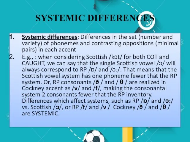 SYSTEMIC DIFFERENCES Systemic differences: Differences in the set (number and