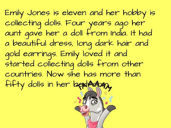 Emily Jones is eleven and her hobby is collecting dolls.