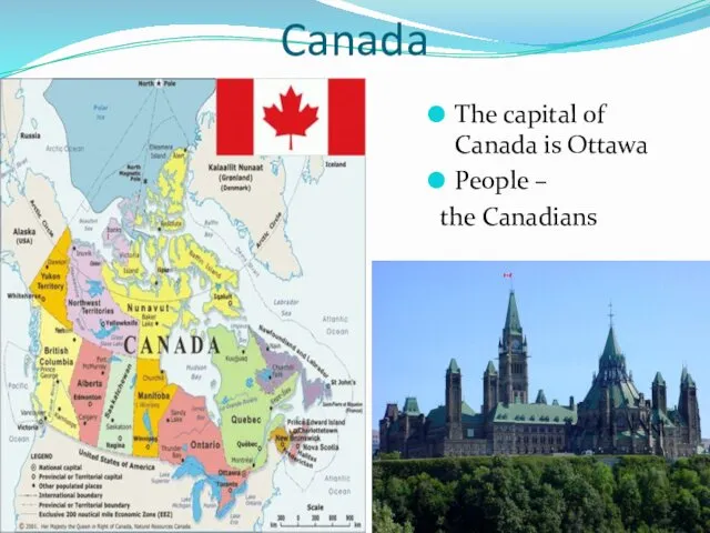 Canada The capital of Canada is Ottawa People – the Canadians
