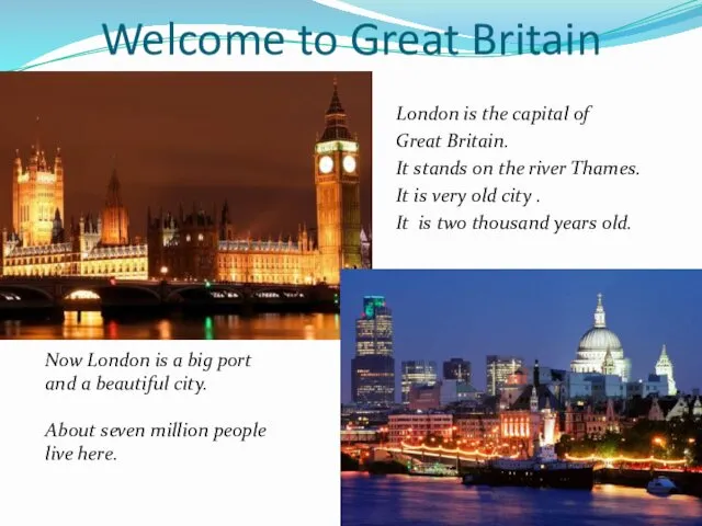 Welcome to Great Britain London is the capital of Great