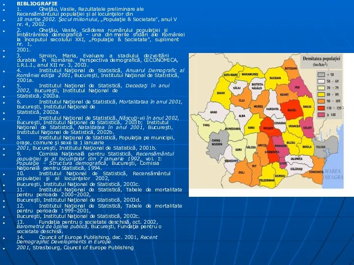 BIBLIOGRAFIE 1. Gheţău, Vasile, Rezultatele preliminare ale Recensământului populaţiei şi