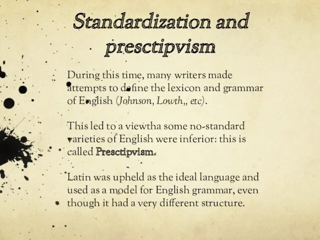 Standardization and presctipvism During this time, many writers made attempts