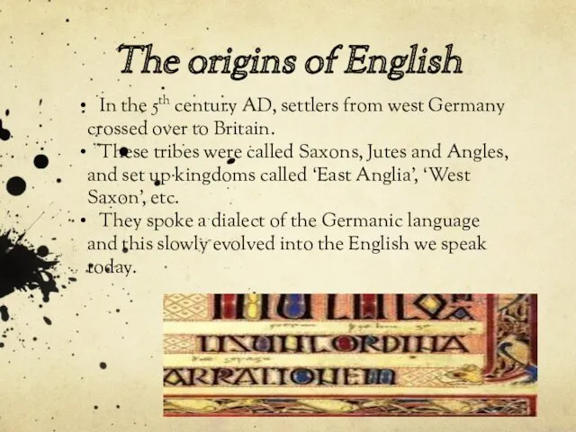 The origins of English In the 5th century AD, settlers
