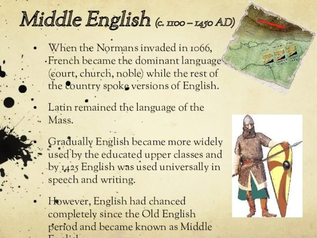 Middle English (c. 1100 – 1450 AD) When the Normans