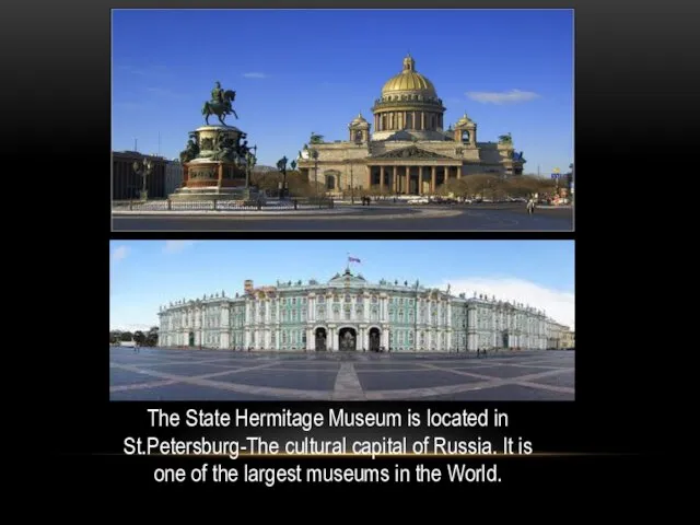 The State Hermitage Museum is located in St.Petersburg-The cultural capital