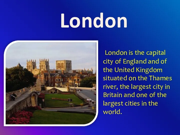 London is the capital city of England and of the