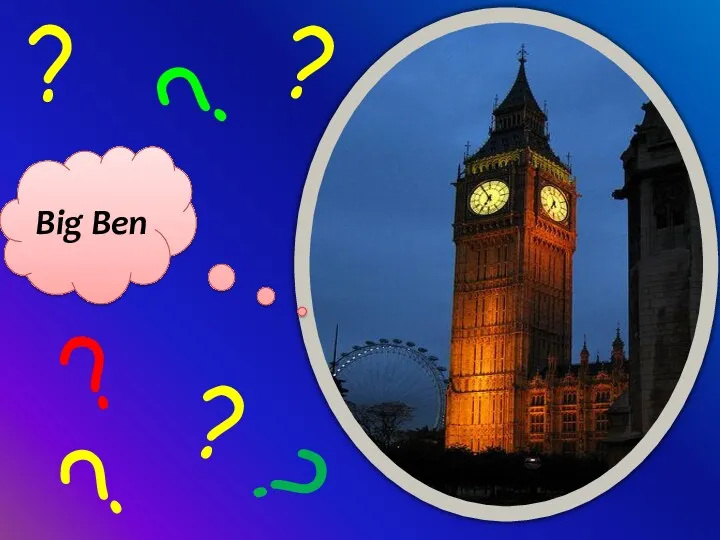 ? ? ? ? ? ? Big Ben ?