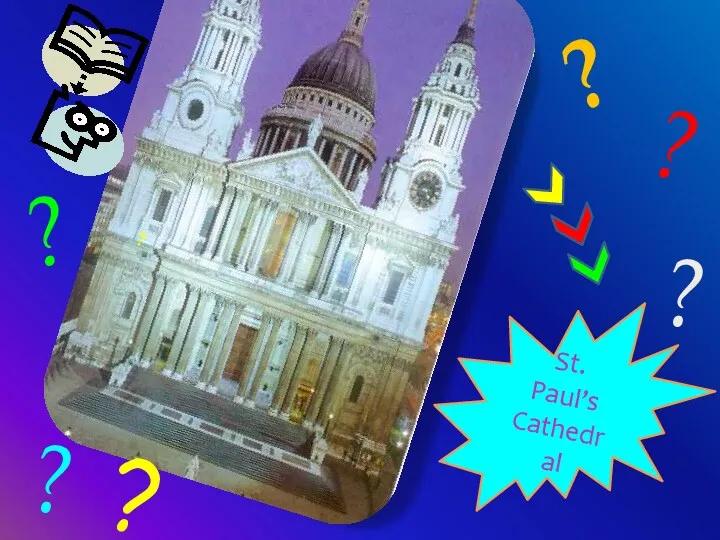 St. Paul’s Cathedral ? ? ? ? ? ? ?