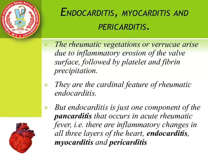 Endocarditis, myocarditis and pericarditis. The rheumatic vegetations or verrucae arise