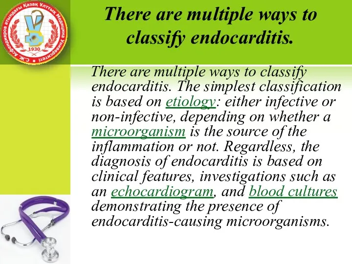 There are multiple ways to classify endocarditis. The simplest classification
