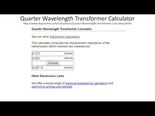 Quarter Wavelength Transformer Calculator http://www.daycounter.com/Calculators/Quarter-Wavelength-Transformer-Calculator.phtml