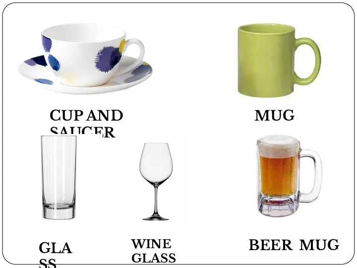 CUP AND SAUCER MUG BEER MUG GLASS WINE GLASS